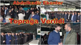 İşadamı Abdulkadir Ekenler Toprağa Verildi