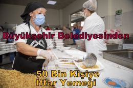Mersin Büyükşehir 50 Bin Kişiye İftar Yemeği Ulaştırdı