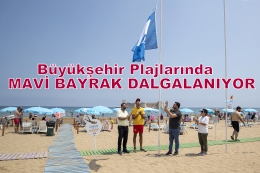 Büyükşehir Plajlarında Mavi Bayrak Dalgalanıyor