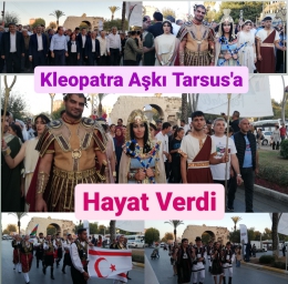 KLEOPATRA FESTİVALİ Tarsus'a Hayat Verdi