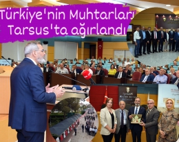 Türkiye'nin Muhtarları Tarsus'a Hayran Kaldı