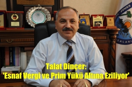 Başkan Dinçer, “Esnaf prim ve vergi yükü altında eziliyor”