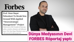 FORBES Doç. Dr. Onur Özbozkurt’la “Nörostratejik Yönetim” Projesi hakkında Röportaj yaptı
