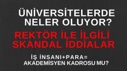 REKTÖR'LE İLGİLİ SKANDAL İDDİALAR