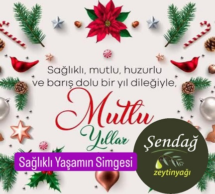 ŞENDAĞ ZEYTİNYAĞLARI YENİ YIL KUTLAMA MESAJI