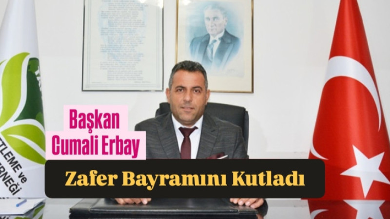 Başkan Cumali Erbay, 30 Ağustos Zafer Bayramı'nı Kutladı 
