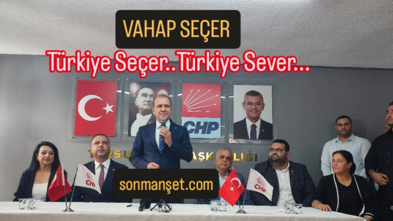 Vahap Seçer, Tarsus'ta CHP Lideri Gibi Karşılandı 