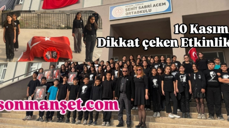 Tarsus Şehit Sabri Acem ortaokulu'nda 10 Kasım etkinliği göz kamaştırdı