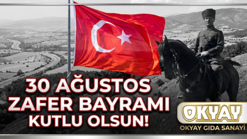 OKYAY Gıda Sanayi 30 Ağustos Zafer Bayramı Kutladı 