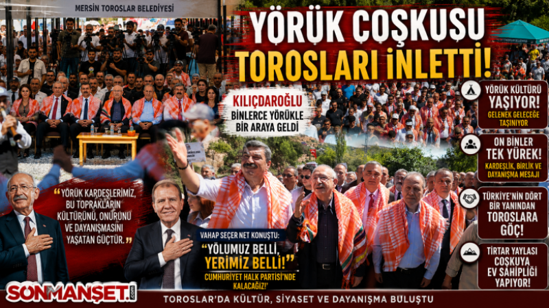 Kılıçdaroğlu, Mersin Toroslar'daki Yörük Etkinliğinde Binlerce Kişiyle bir araya geldi.