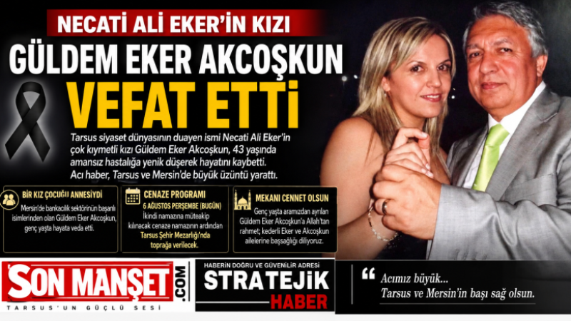 Necati Ali Eker'in Acı Günü: Kızı Güldem Eker Akcoşkun Hayatını Kaybetti
