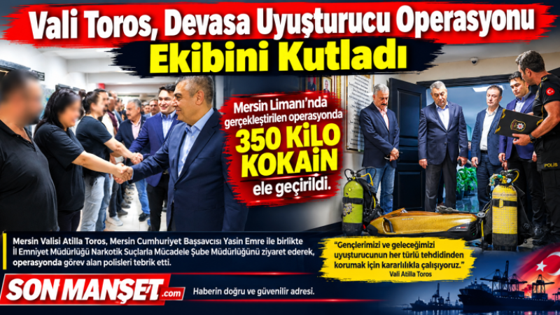 Vali Toros, Devasa Uyuşturucu Operasyonu Ekibini Kutladı 