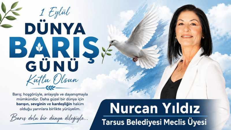 Belediye Meclis Üyesi Nurcan Yıldız 1 Eylül Dünya Barış Günü'nü kutladı 