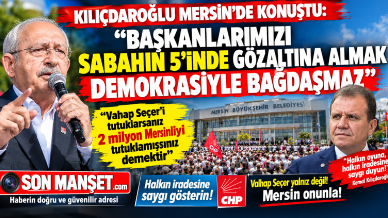 Kılıçdaroğlu, Mersin'de Seçer'in Serbest Bırakılmasını İstedi
