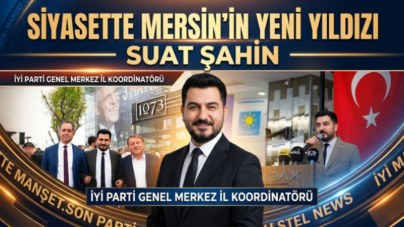 Mersin Siyasetinin Parlayan Yeni Yıldızı Suat Şahin'e Yeni Görev 
