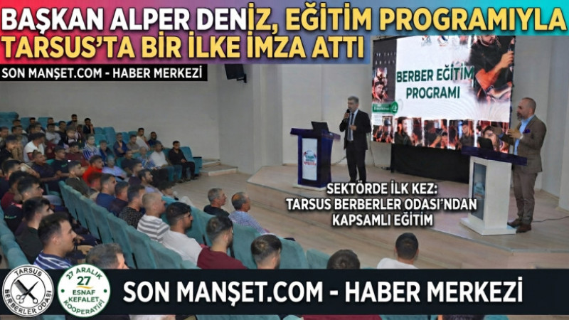 Başkan Alper Deniz, Üyelerine Eğitim Programıyla Tarsus'ta Bir İlke İmza Attı 