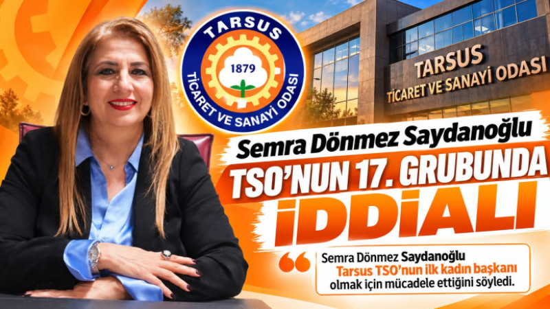 Semra Dönmez: “Tarsus’un Gücüne Güç Katacağız”