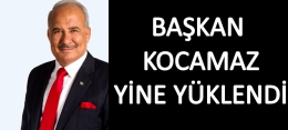 BAŞKAN KOCAMAZ YİNE YÜKLENDİ