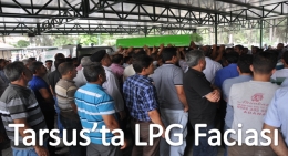 TARSUS'TA LPG'Lİ ARAÇ FACİASI