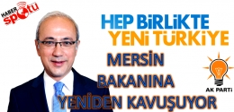 MERSİN YENİDEN BAKANINA KAVUŞUYOR