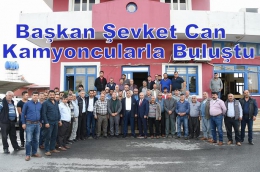 Şevket Can Kamyoncularla Buluştu 