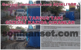 sonmanset.com Tarsus'taki Gizemli Kazıda Çıkanları Belgesiyle Açıklıyor