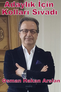 Osman Hakan Arslan, Milletvekilliği İçin Kolları Sıvadı