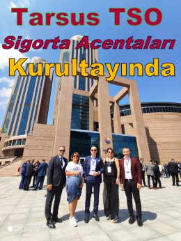 Tarsus TSO Sigorta Acenteleri Kurultayı’nda   
