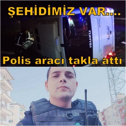 Tarsus’ta Polis aracı takla attı 1 polis memuru şehit oldu, 4 polis yaralandı