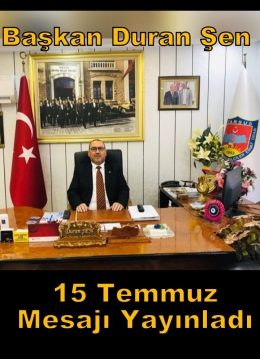 Başkan Duran Şen’den 15 Temmuz Mesajı
