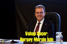VAHAP SEÇER: BİZ MERSİN LOBİSİNİ AYAĞA KALDIRMAYA ÇALIŞIYORUZ
