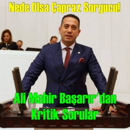 Milletvekili Başarır'dan, Adalet Bakanı Gül'e Kritik Sorular