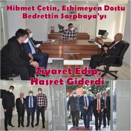 Hikmet Çetin Kadim Dostu Sarpkaya’yı Ziyaret Etti
