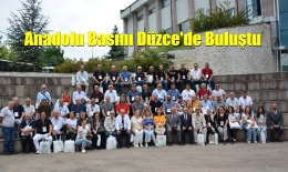 Anadolu Basını Düzce'de buluştu