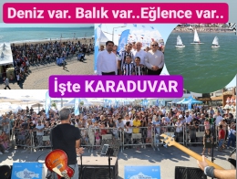 Deniz Var, Balık Var, Eğlence Var: İŞTE KARADUVAR