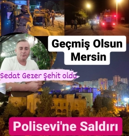 Mersin Tece'de Polisevi'ne Hain Saldırı: 1 Polis Şehit oldu