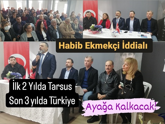 Av. Habib Ekmekçi:2 Yılda Tarsus'u, son 3 Yılda Türkiye'yi Ayağa Kaldıracağız