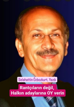 Selahattin Özbozkurt Yazdı: Rantın Adayı Başkan Seçilmesin