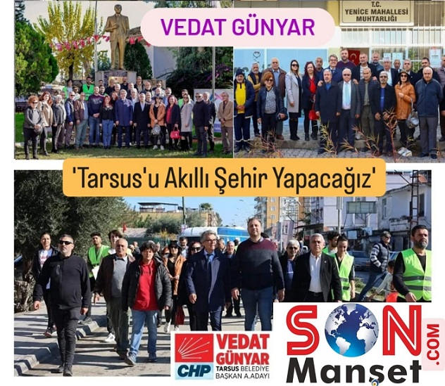 Vedat Günyar: “Tarsus’a ve Tarsus Halkına Vefa Borcumu Ödeyeceğim”