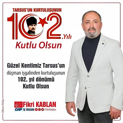 İŞ İNSANI FİKRİ KABLAN'DAN TARSUS'UN KURTULUŞ GÜNÜ MESAJI