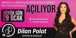 Dilan Polat Güzellik Merkezi Tarsus’ta Açılıyor