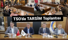TARSİM'ciler Tarsus TSO ile Toplantı Yaptı
