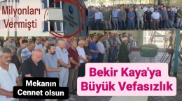 Efsane Başkan Bekir Kaya'ya Büyük Vefasızlık