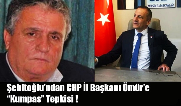 CHP Mersin'de Karıştı: Şehitoğlu’ndan İl Başkanı Ömür’e “Kumpas” Tepkisi