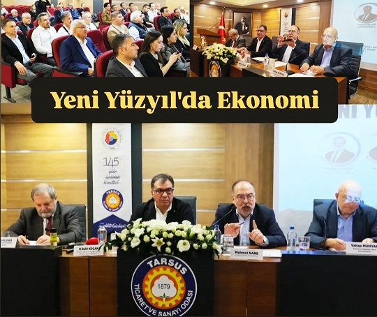 Tarsus TSO’da Yeni Yüzyılda Ekonomi Paneli