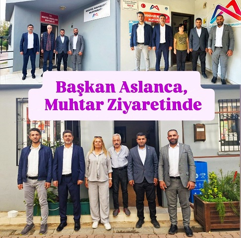 Hüda Par Başkanı Aslanca, Muhtarları Ziyaret Ediyor