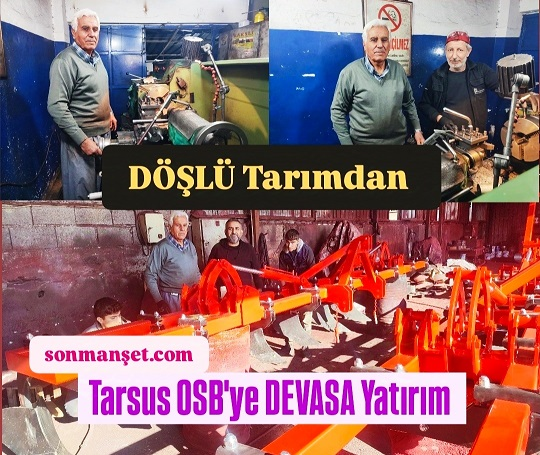 DÖŞLÜ Tarım’dan Tarsus OSB’ye Dev Yatırım