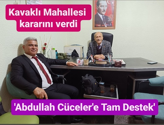 Kavaklı Mahallesi Kararını Verdi: Muhtarımız Abdullah Cüceler