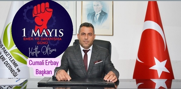 Başkan Cumali Erbay'dan 1 Mayıs Emek ve Dayanışma Mesajı