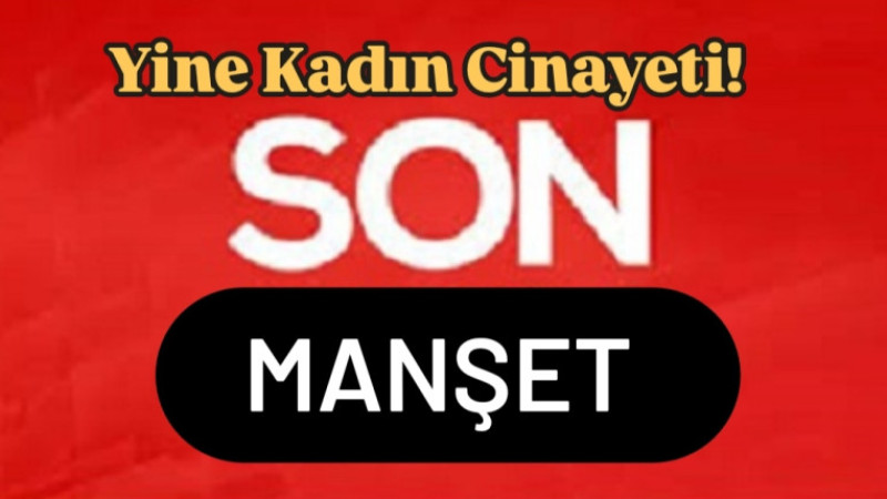 Tarsus'ta 4 Çocuk Annesi Kadın Kocası tarafından öldürüldü